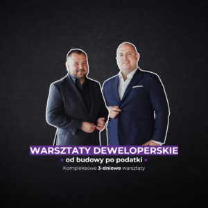 Warsztaty deweloperskie - od budowy po podatki - 12, 13, 14 marca
