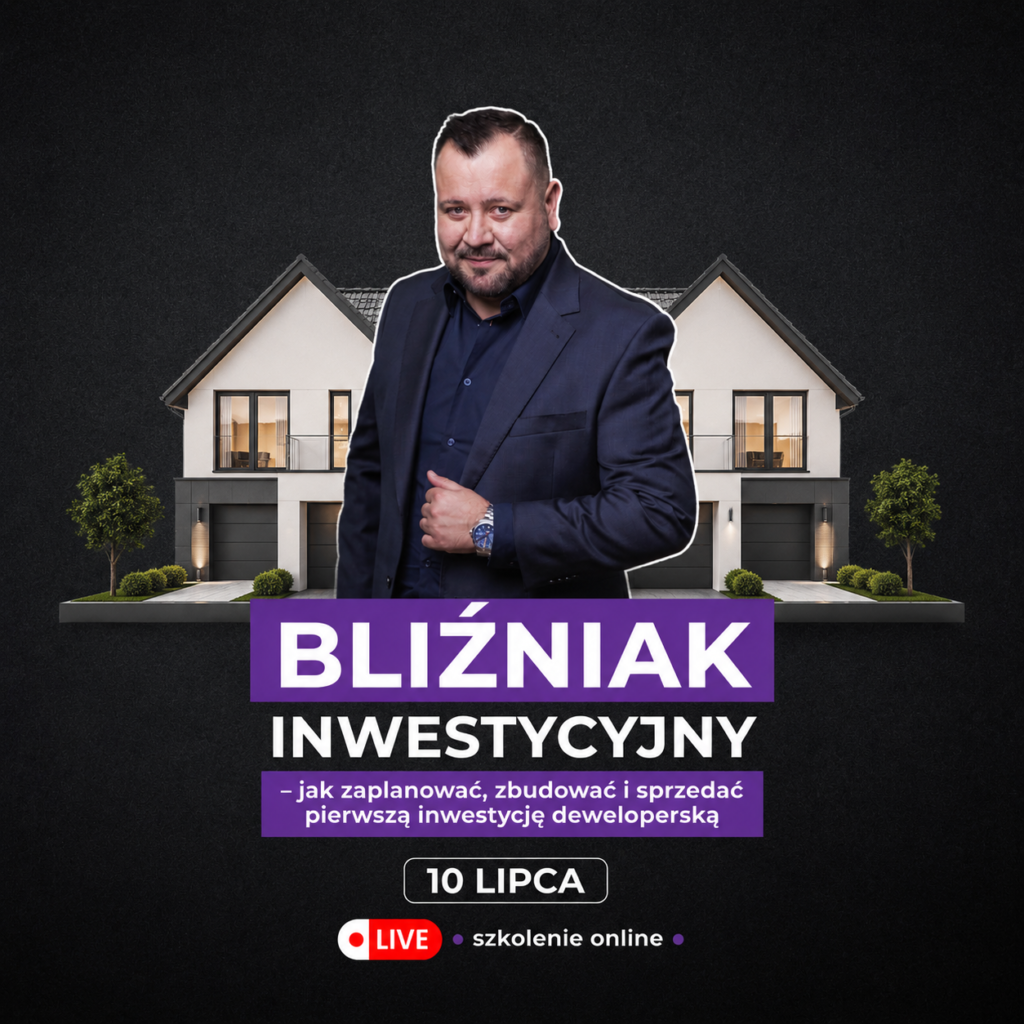 Bliźniak inwestycyjny – jak zaplanować, zbudować i sprzedać pierwszą inwestycję deweloperską - szkolenie online - 10 lipca