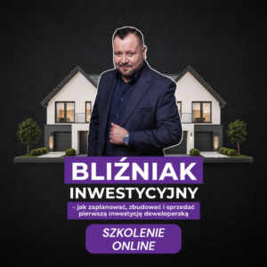 Bliźniak inwestycyjny – jak zaplanować, zbudować i sprzedać pierwszą inwestycję deweloperską - nagranie ze szkolenia online