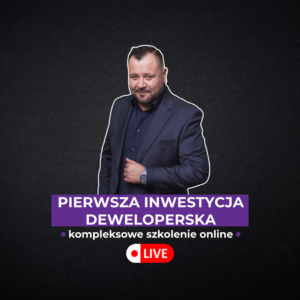 Pierwsza inwestycja deweloperska – kompleksowe szkolenie online (na żywo) - 19 czerwca