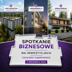 Spotkanie biznesowe na inwestycjach - Zagłębie Dąbrowskie - 3 września 2026
